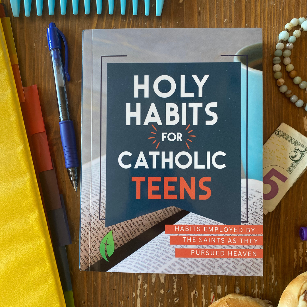 Holy Habits for Catholic Teens