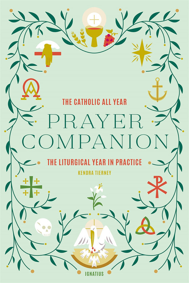 The Catholic All Year Prayer Companion: The Liturgical Year in Practice