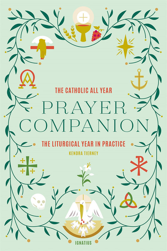 The Catholic All Year Prayer Companion: The Liturgical Year in Practice