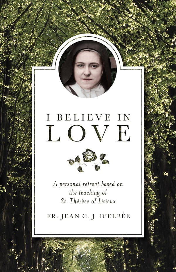 Book cover of 'I Believe in Love' with a portrait of St. Therese and greenery in the background