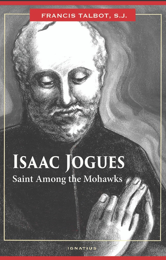 Book cover of 'Isaac Jogues: Saint Among the Mohawks' by Francis Talbot, S.J.