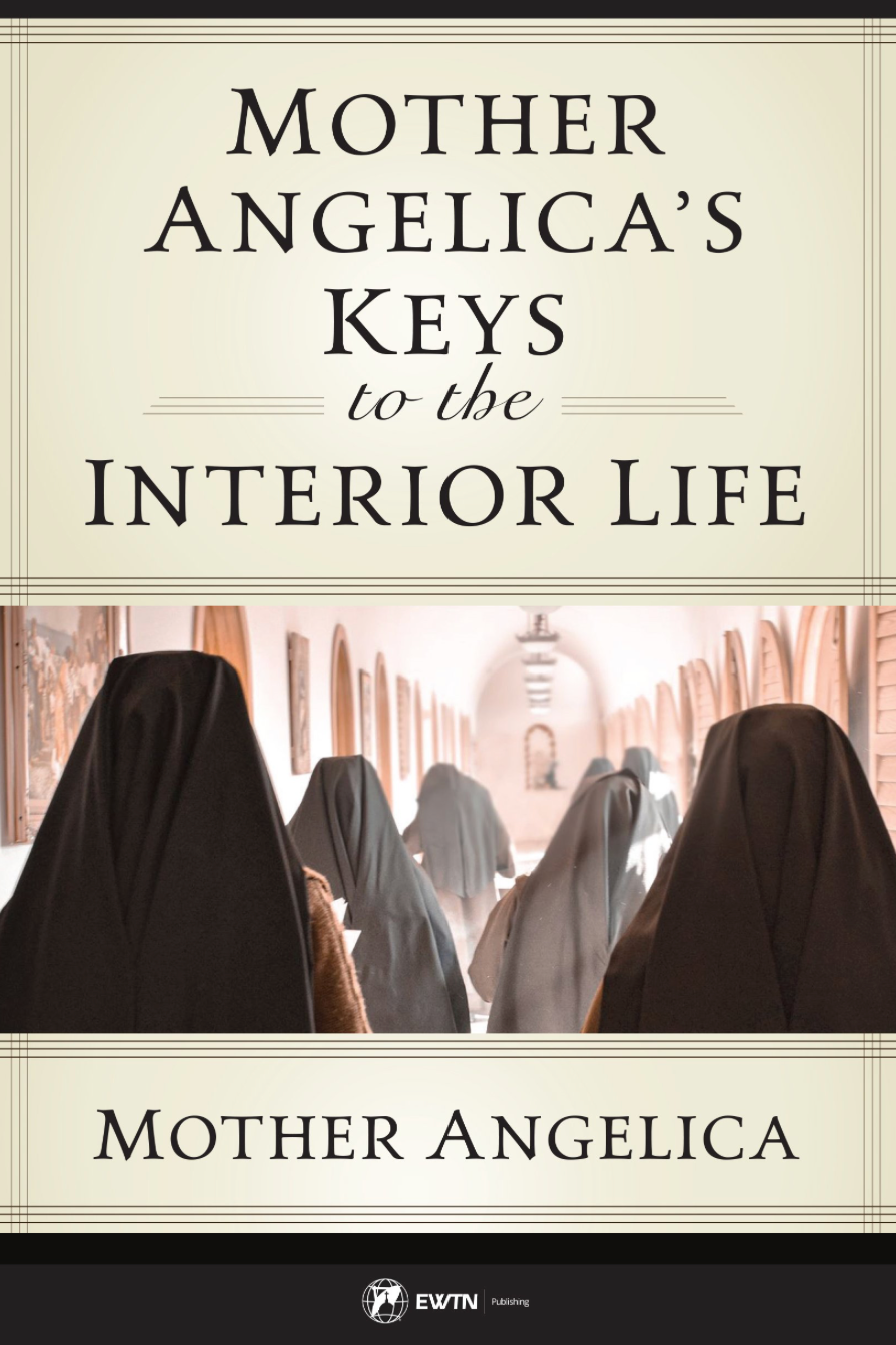 Mother Angelica's Keys to the Interior Life