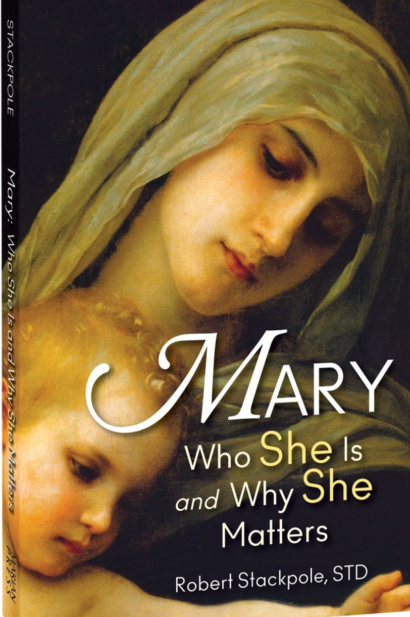 Book cover of 'Mary: Who She Is and Why She Matters' by Robert Stackpole, with a classical painting of a woman and child.