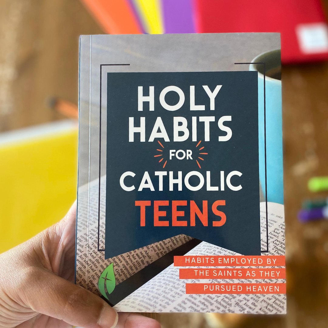 Holy Habits for Catholic Teens