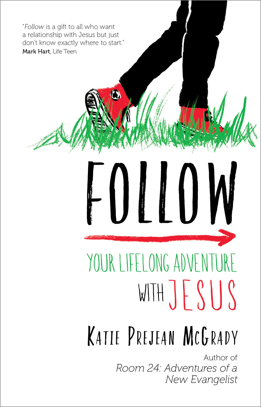 Book cover for 'Follow: Your Lifelong Adventure with Jesus' by Katie Prejean McGrady, featuring a white background with a hand-drawn illustration of legs in black pants stepping into green grass, with red shoes and a red arrow.