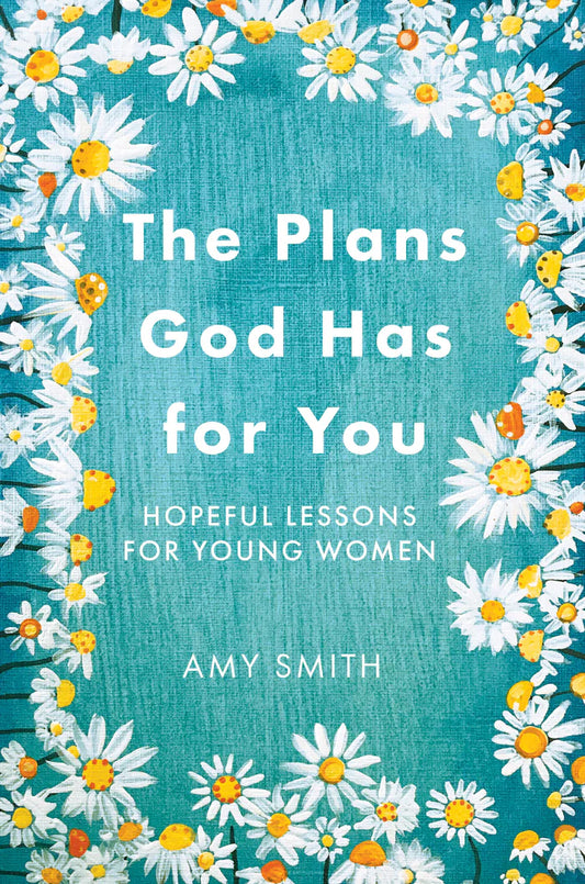 Book cover with floral design and text 'The Plans God Has for You' by Amy Smith on a teal background.