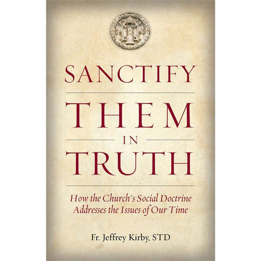 Sanctify Them In Truth: How the Church’s Social Doctrine Addresses the Issue of Our Time
