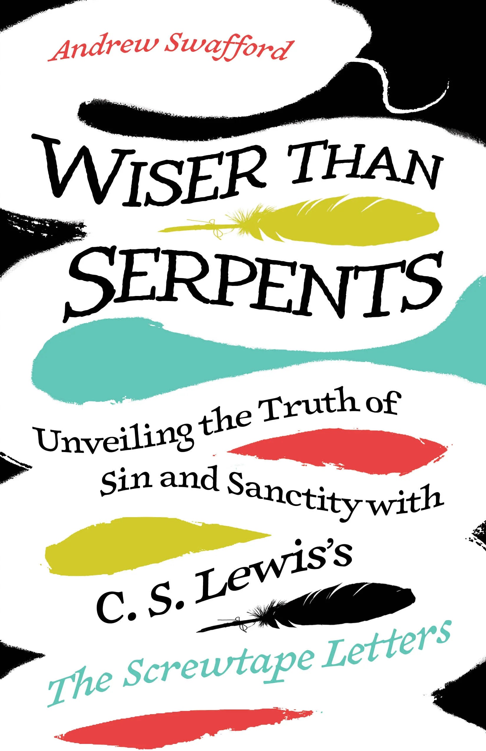 Book cover for 'Wiser Than Serpents' by Andrew Swafford, featuring a white background with black brushstroke elements, teal and red paint strokes, and yellow-green feather illustrations. The title is in large black letters, with author and subtitle text in red and teal.