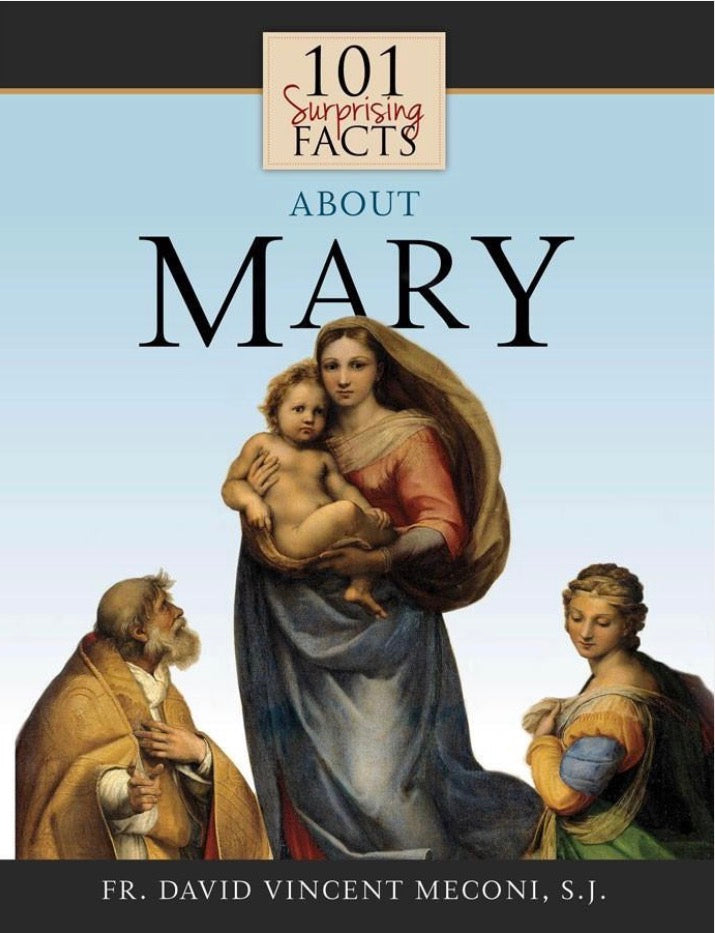 101 Surprising Facts About Mary