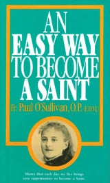 Book cover of 'An Easy Way to Become a Saint' by Fr. Paul O'Sullivan, O.P.