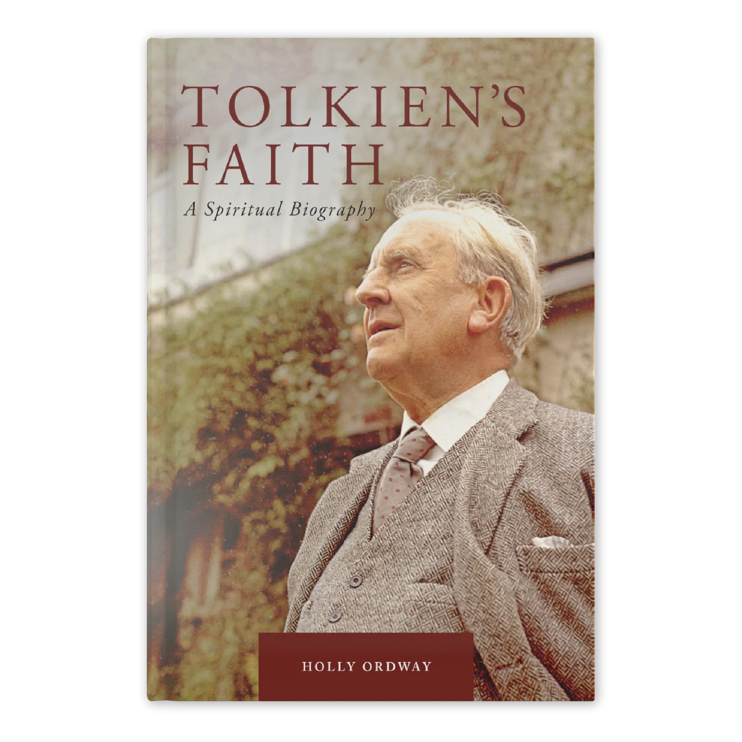Tolkien’s Faith: A Spiritual Biography