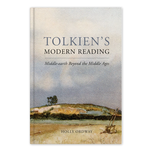 Tolkien’s Modern Reading: Middle-earth Beyond the Middle Ages