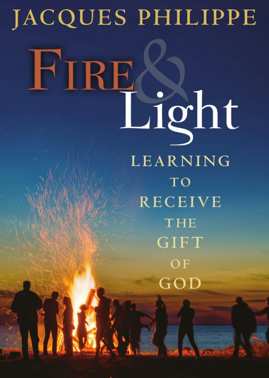 Book cover of 'Fire & Light' by Jacques Philippe with a group of people around a bonfire at sunset.