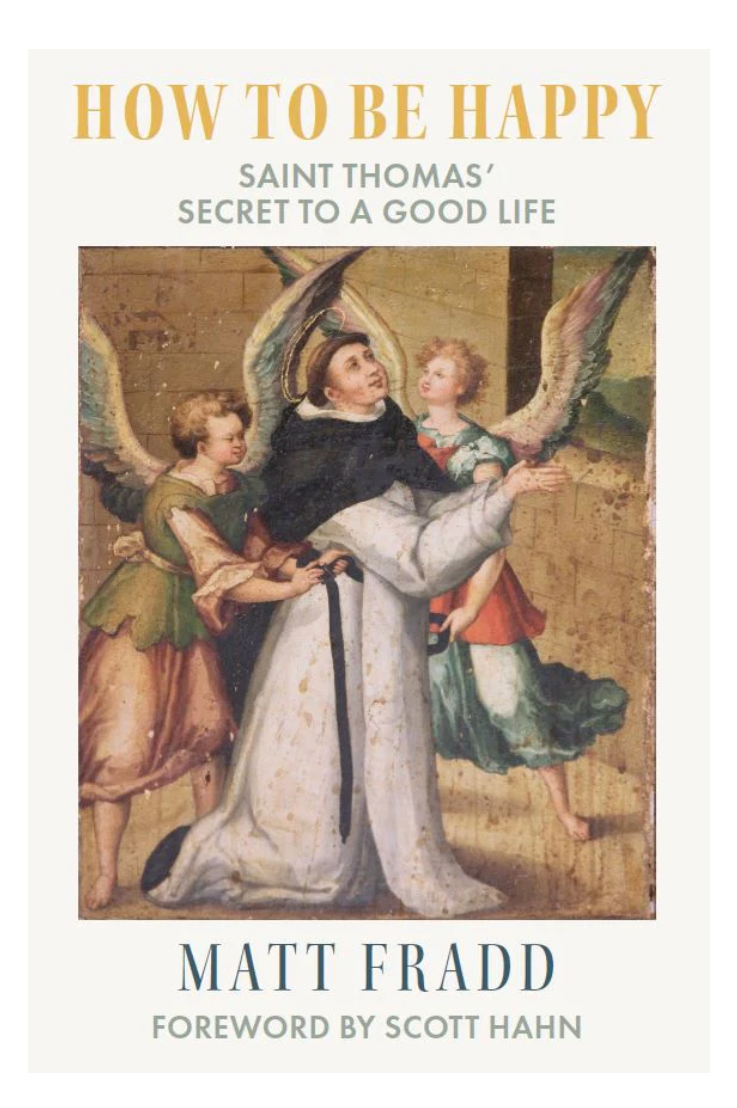 Book cover of 'How to Be Happy: Saint Thomas' Secret to a Good Life' by Matt Fradd with an illustration of a saint and angels.