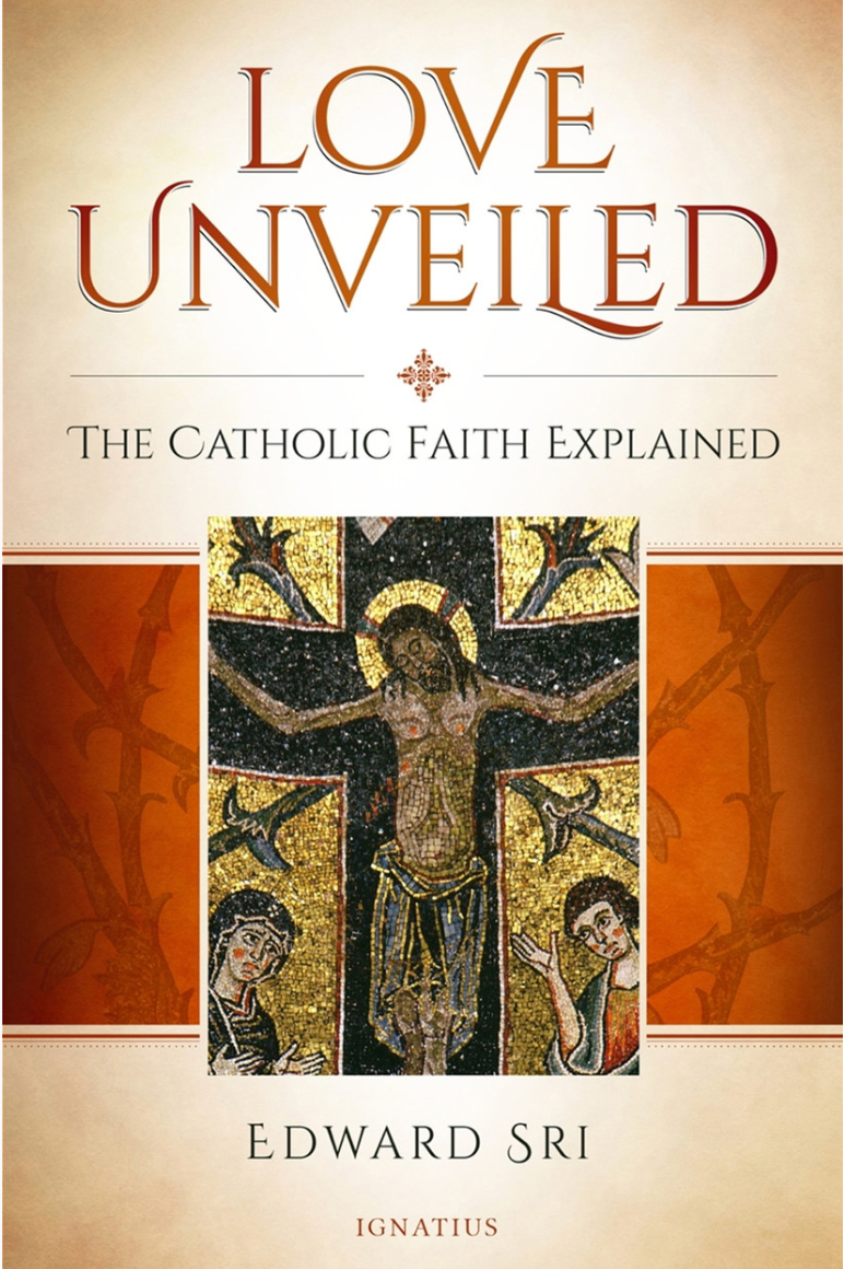 Book cover of 'Love Unveiled: The Catholic Faith Explained' by Edward Sri with a religious illustration on an orange background.