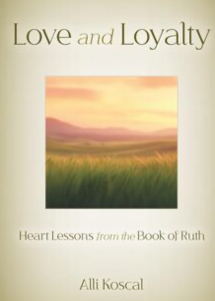 Love and Loyalty: Heart Lessons from the Book of Ruth