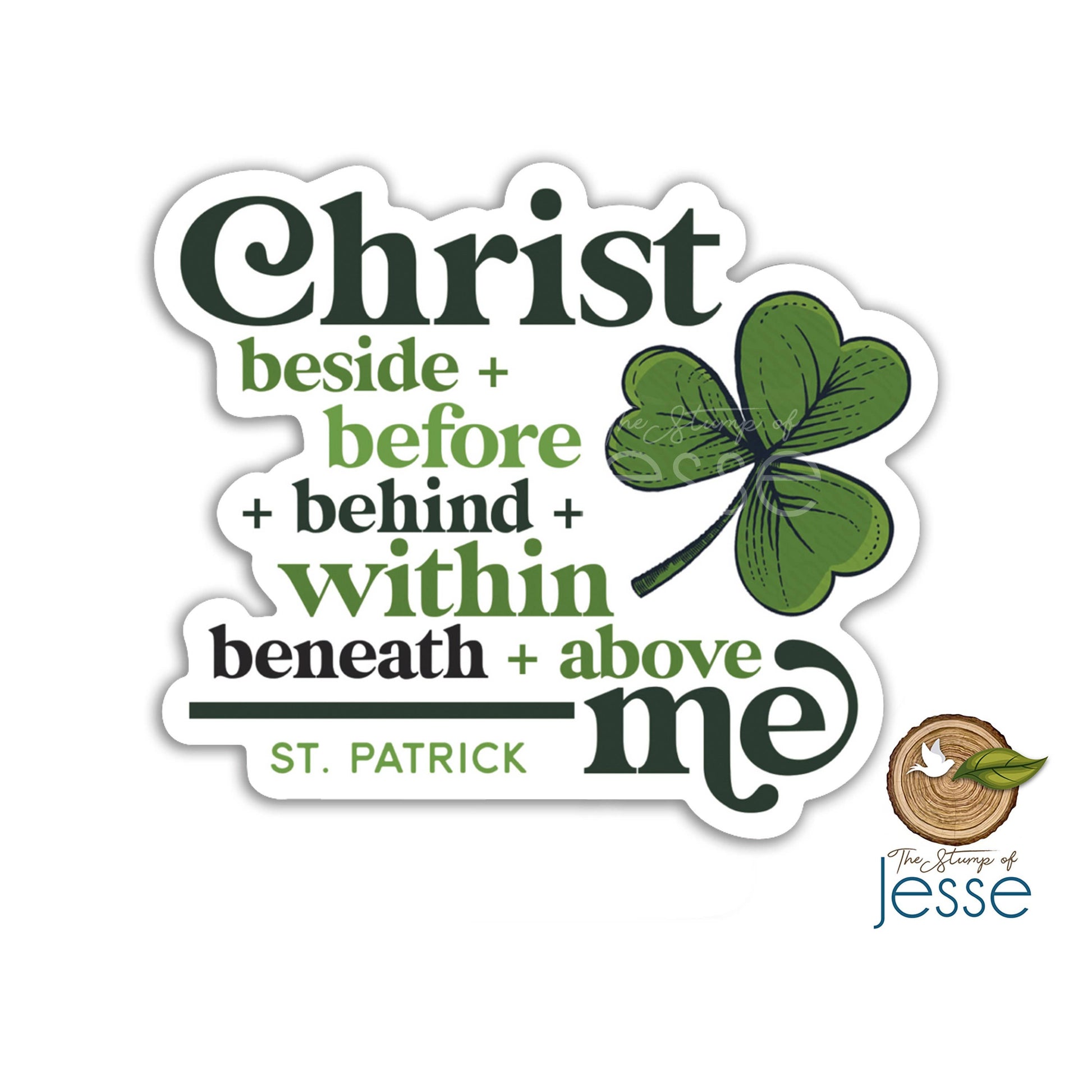 Sticker with text 'Christ beside + before + behind + within + beneath + above me St. Patrick' and a clover leaf design on a white background.